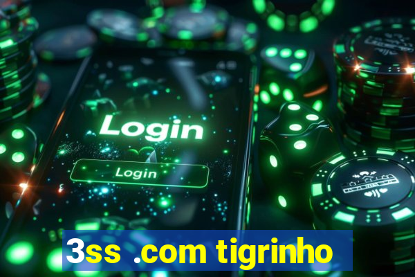 3ss .com tigrinho